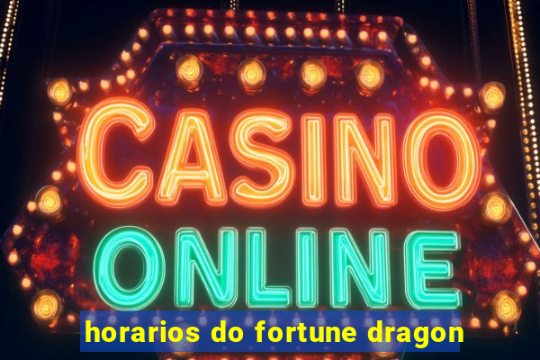 horarios do fortune dragon